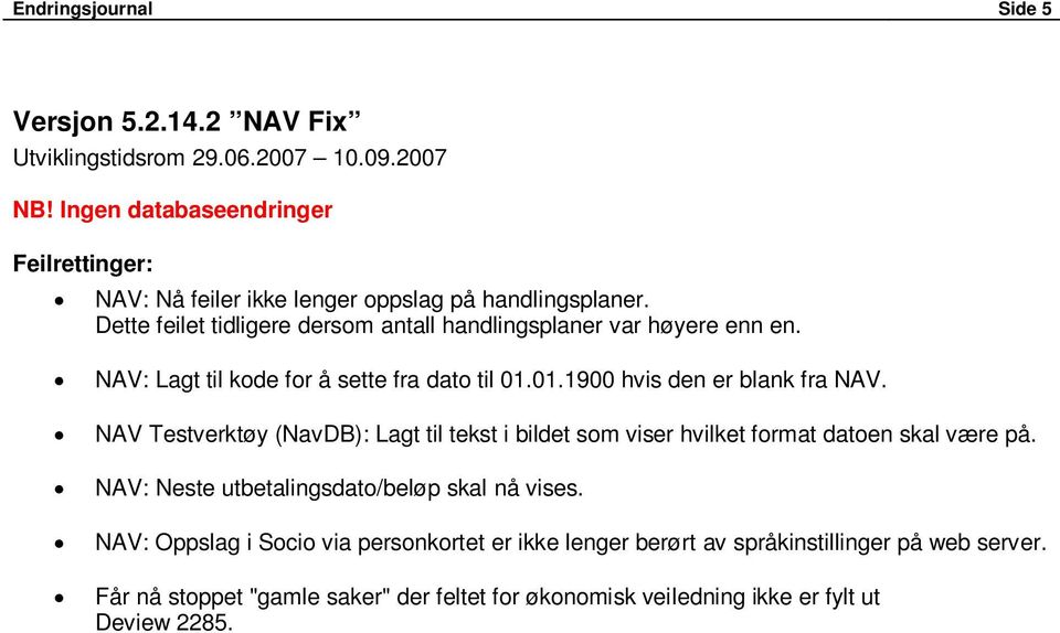 NAV: Lagt til kode for å sette fra dato til 01.01.1900 hvis den er blank fra NAV.