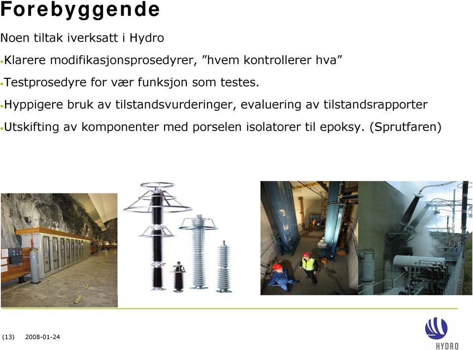 Hyppigere bruk av tilstandsvurderinger, evaluering av tilstandsrapporter