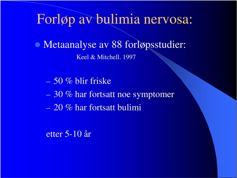 1997 50 % blir friske 30 % har fortsatt