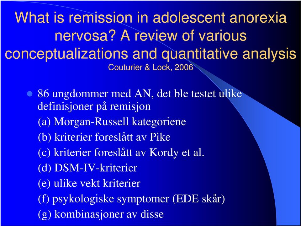 AN, det ble testet ulike definisjoner på remisjon (a) Morgan-Russell kategoriene (b) kriterier foreslått
