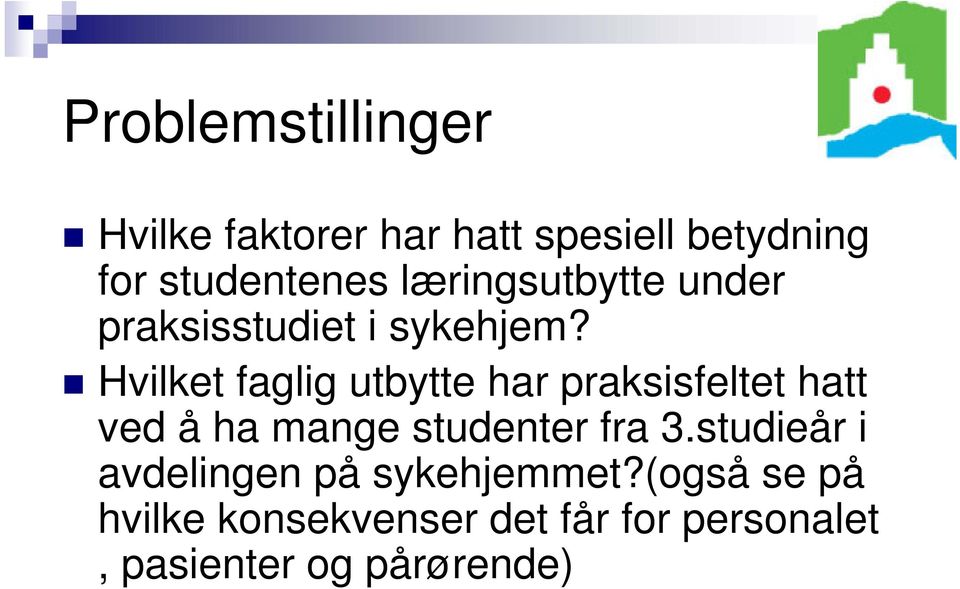 Hvilket faglig utbytte har praksisfeltet hatt ved å ha mange studenter fra 3.