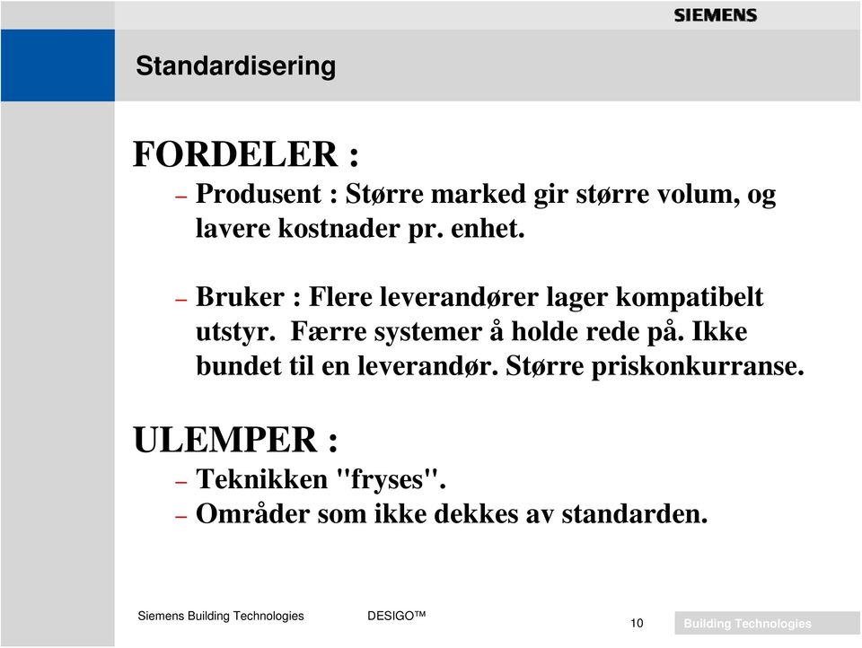 Bruker : Flere leverandører lager kompatibelt utstyr.