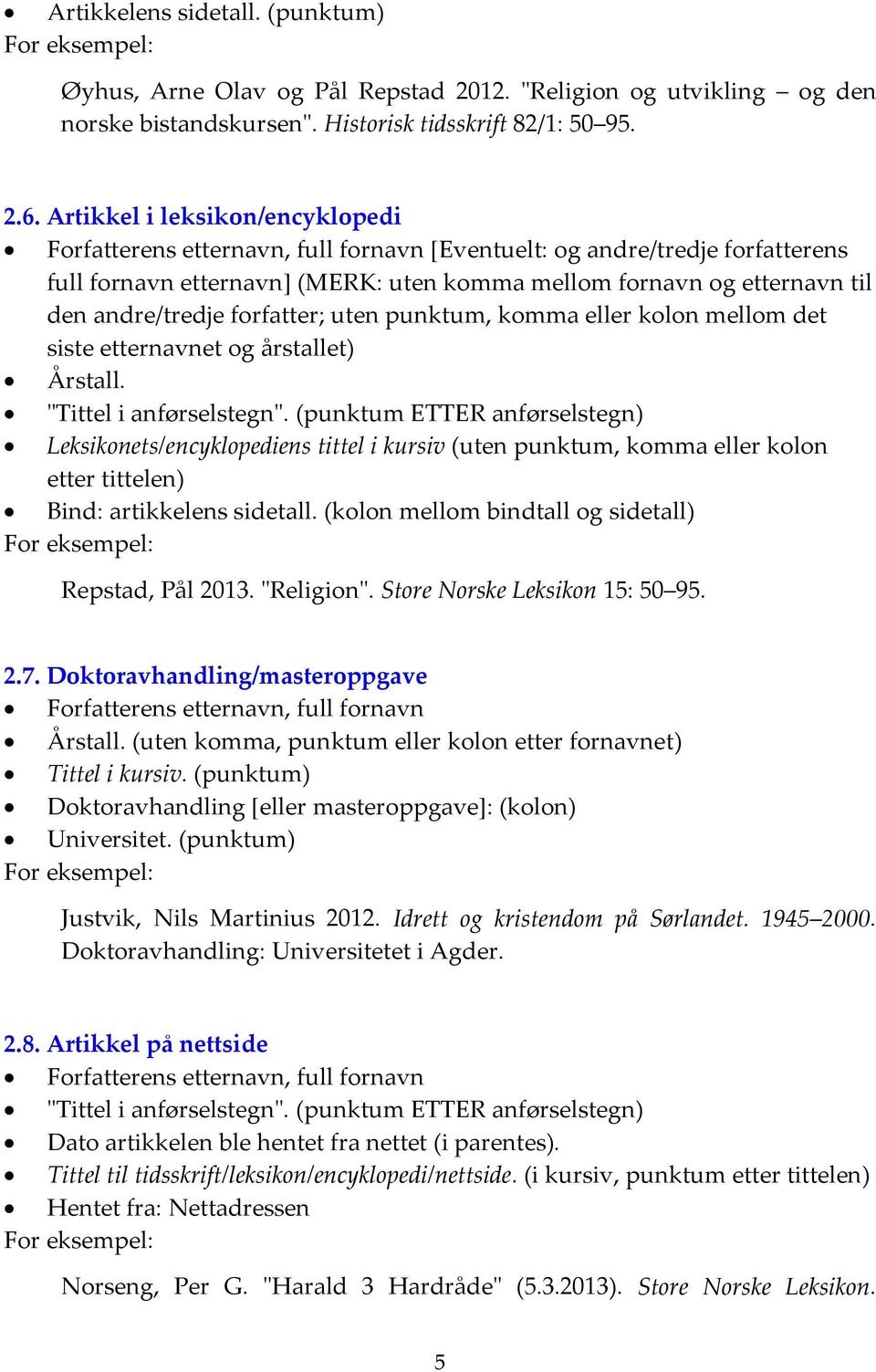 andre/tredje forfatter; uten punktum, komma eller kolon mellom det siste etternavnet og årstallet) Årstall.