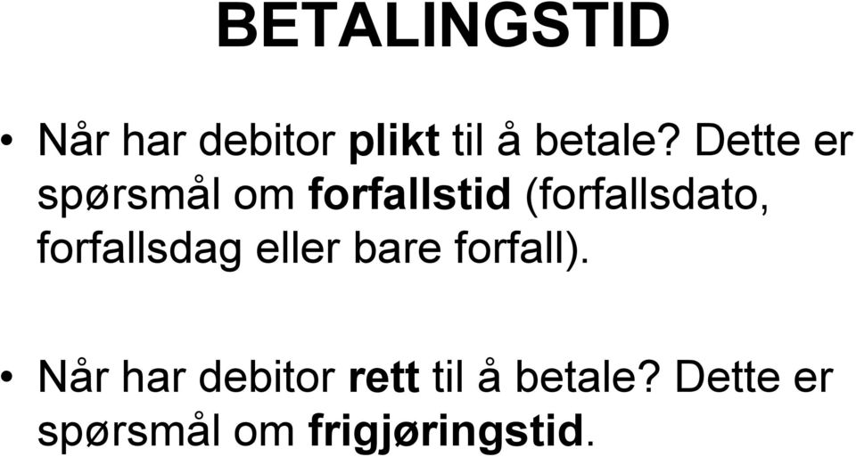 forfallsdag eller bare forfall).