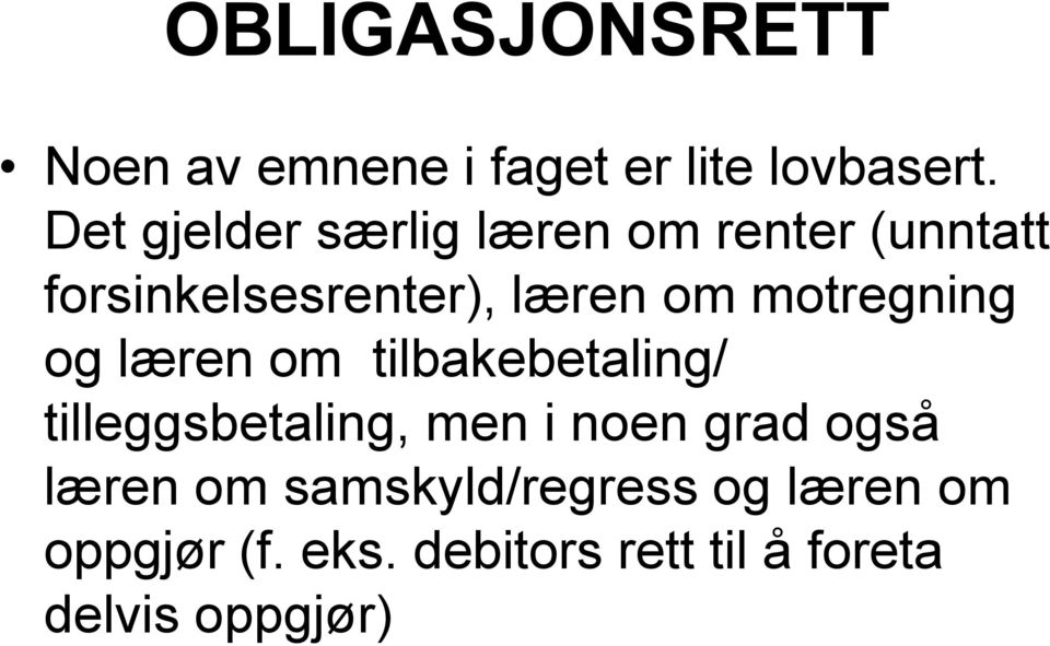 motregning og læren om tilbakebetaling/ tilleggsbetaling, men i noen grad