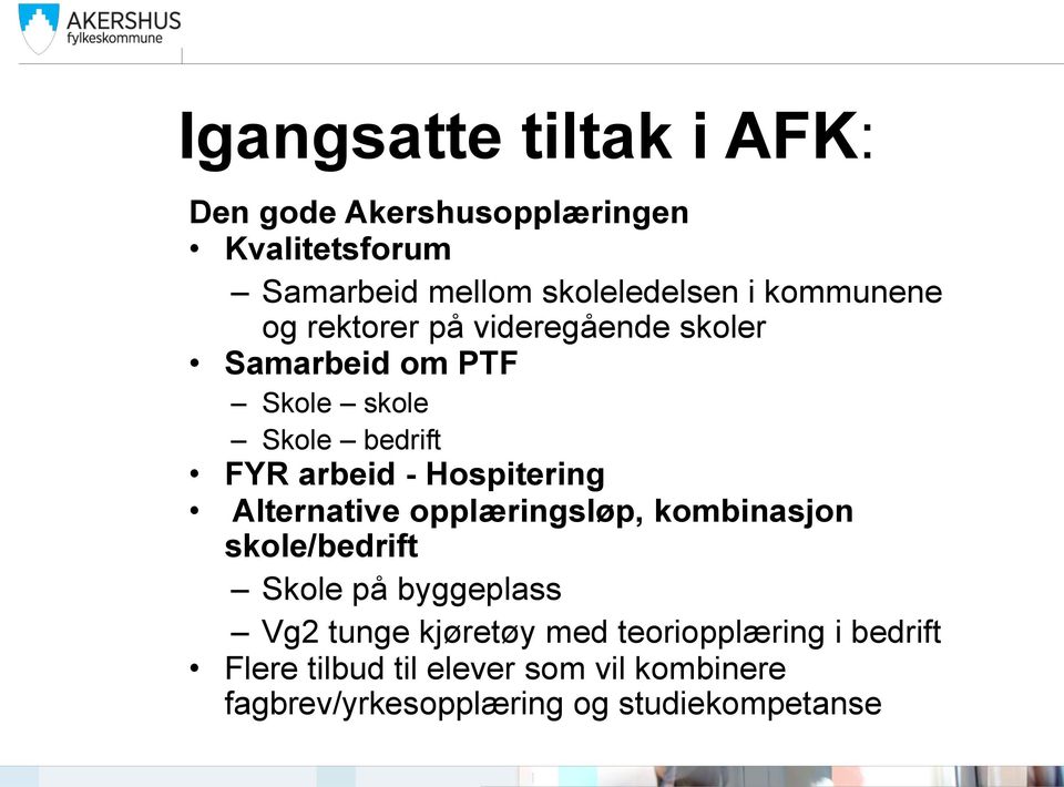 Hospitering Alternative opplæringsløp, kombinasjon skole/bedrift Skole på byggeplass Vg2 tunge kjøretøy