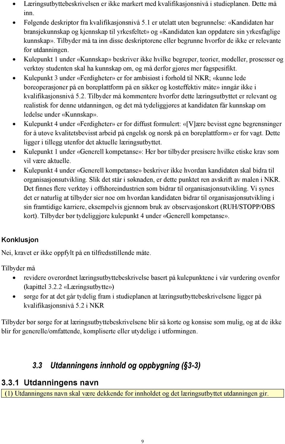 Tilbyder må ta inn disse deskriptorene eller begrunne hvorfor de ikke er relevante for utdanningen.