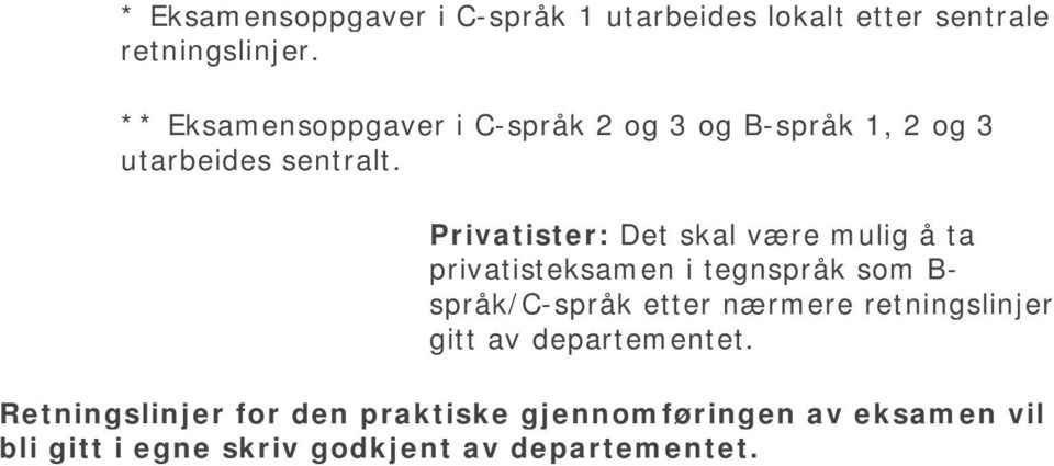 Privatister: Det skal være mulig å ta privatisteksamen i tegnspråk som B- språk/c-språk etter nærmere