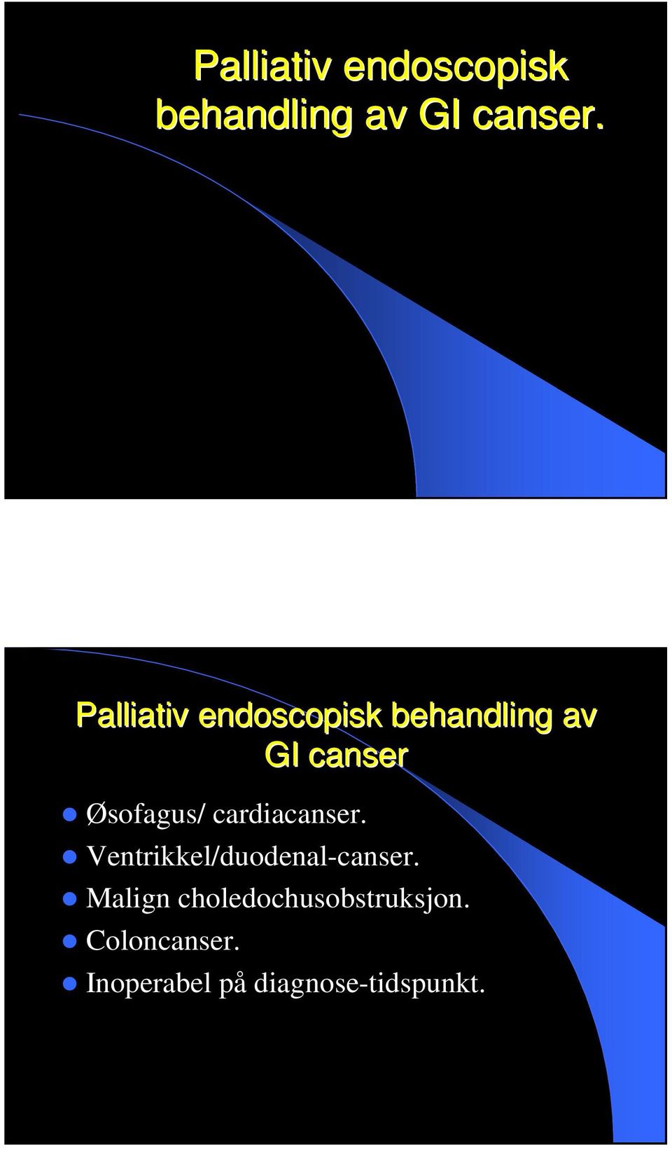 cardiacanser. Ventrikkel/duodenal-canser.