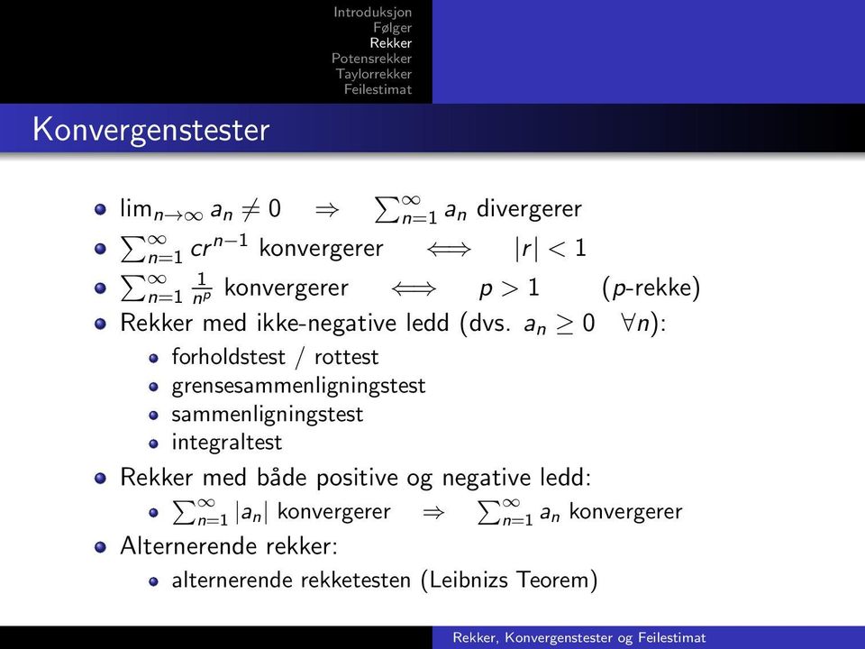 a n 0 n): forholdstest / rottest grensesammenligningstest sammenligningstest integraltest med