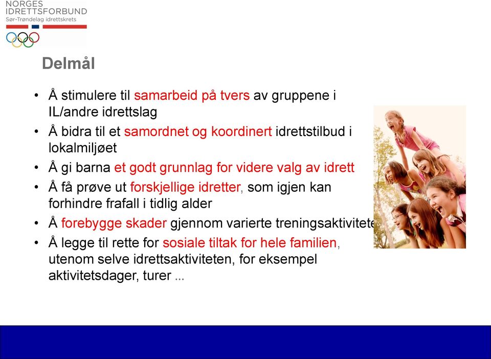 idretter, som igjen kan forhindre frafall i tidlig alder Å forebygge skader gjennom varierte treningsaktiviteter Å