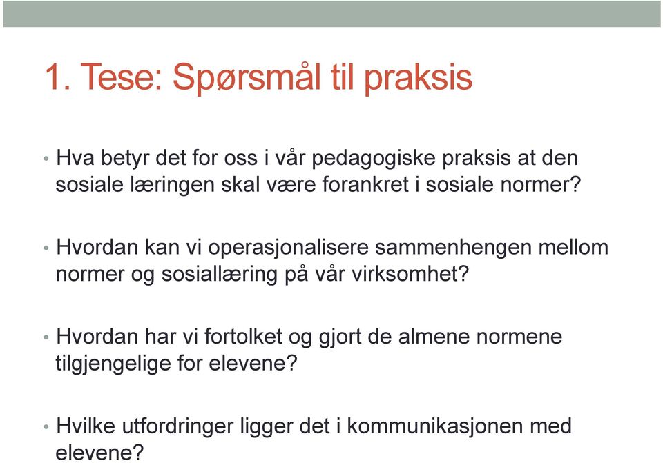 Hvordan kan vi operasjonalisere sammenhengen mellom normer og sosiallæring på vår virksomhet?