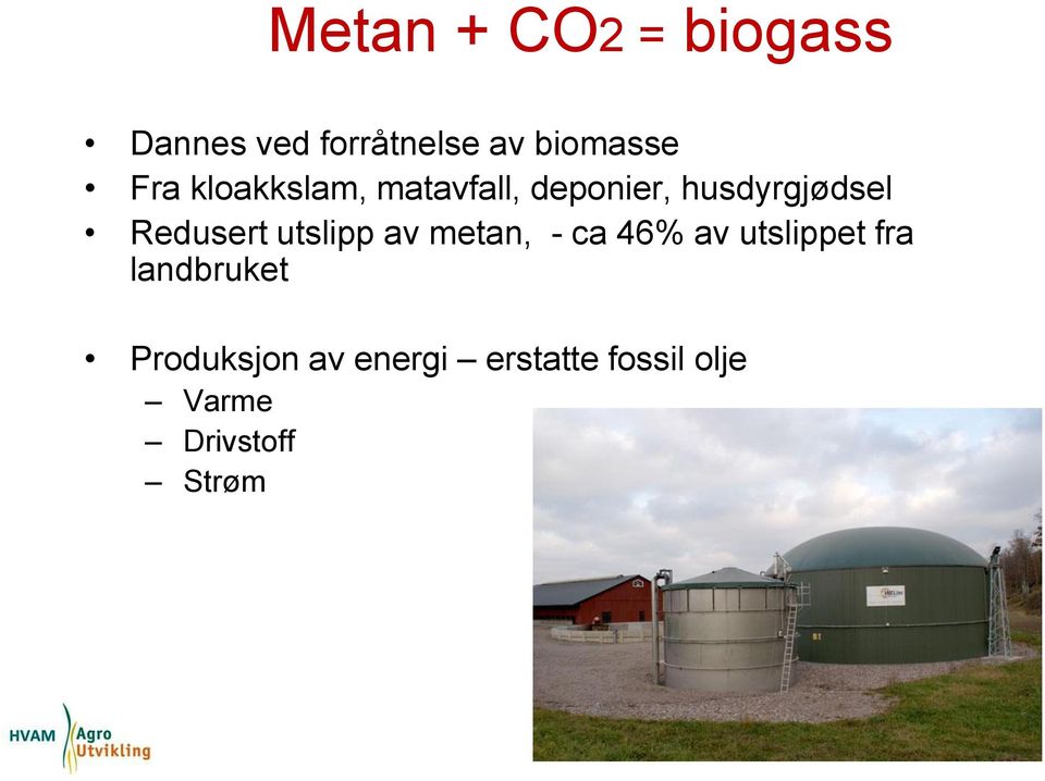 Redusert utslipp av metan, - ca 46% av utslippet fra