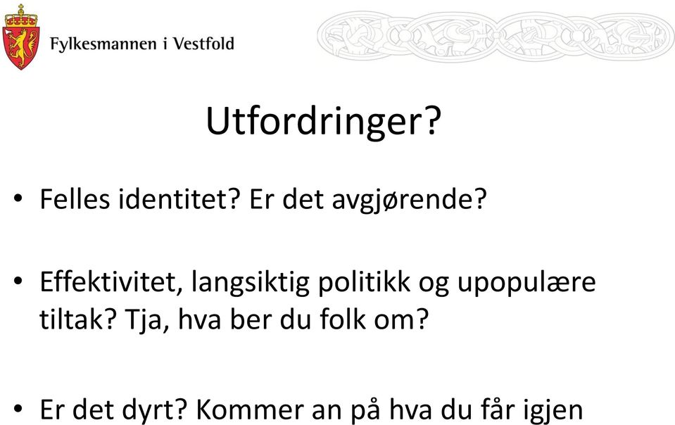 Effektivitet, langsiktig politikk og