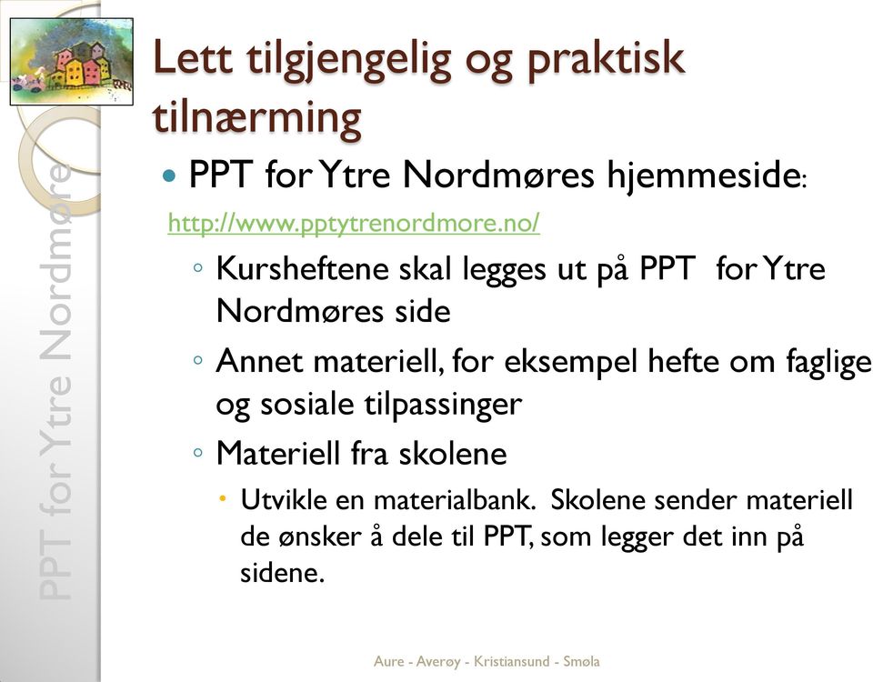 no/ Kursheftene skal legges ut på PPT for Ytre Nordmøres side Annet materiell, for