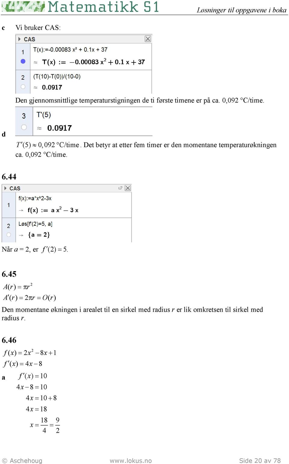 44 Når =, er f () = 5. 6.