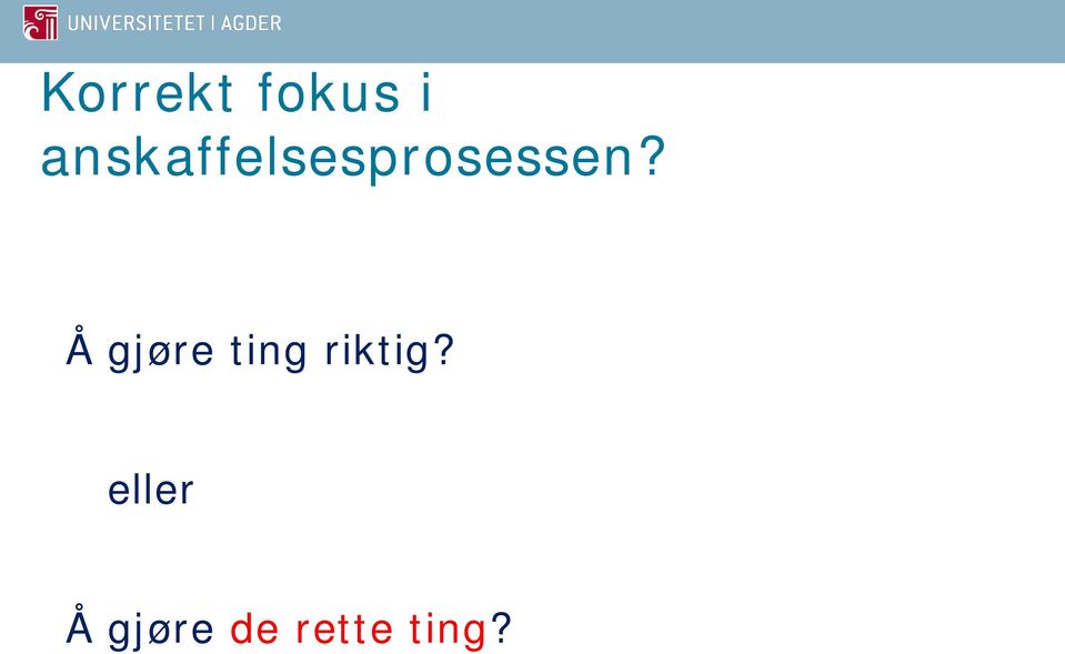 Å gjøre ting riktig?