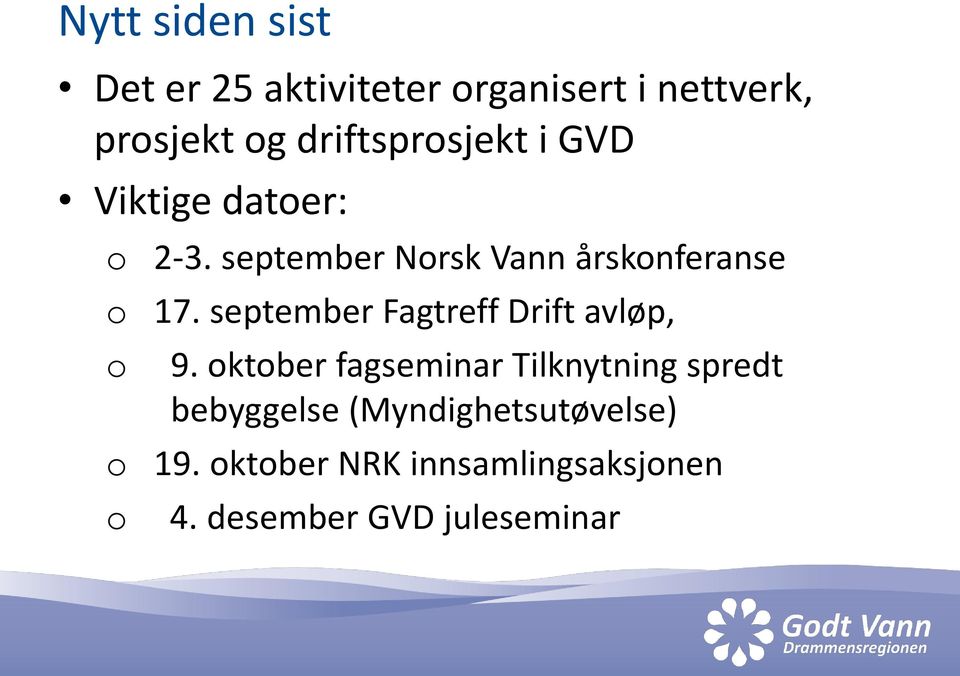 september Norsk Vann årskonferanse o 17. september Fagtreff Drift avløp, o 9.