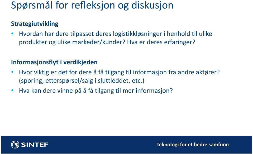 Informasjonsflyt i verdikjeden Hvor viktig er det for dere å få tilgang til informasjon fra andre