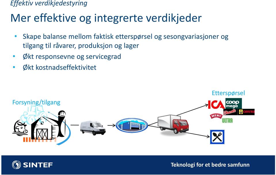 sesongvariasjoner og tilgang til råvarer, produksjon og lager