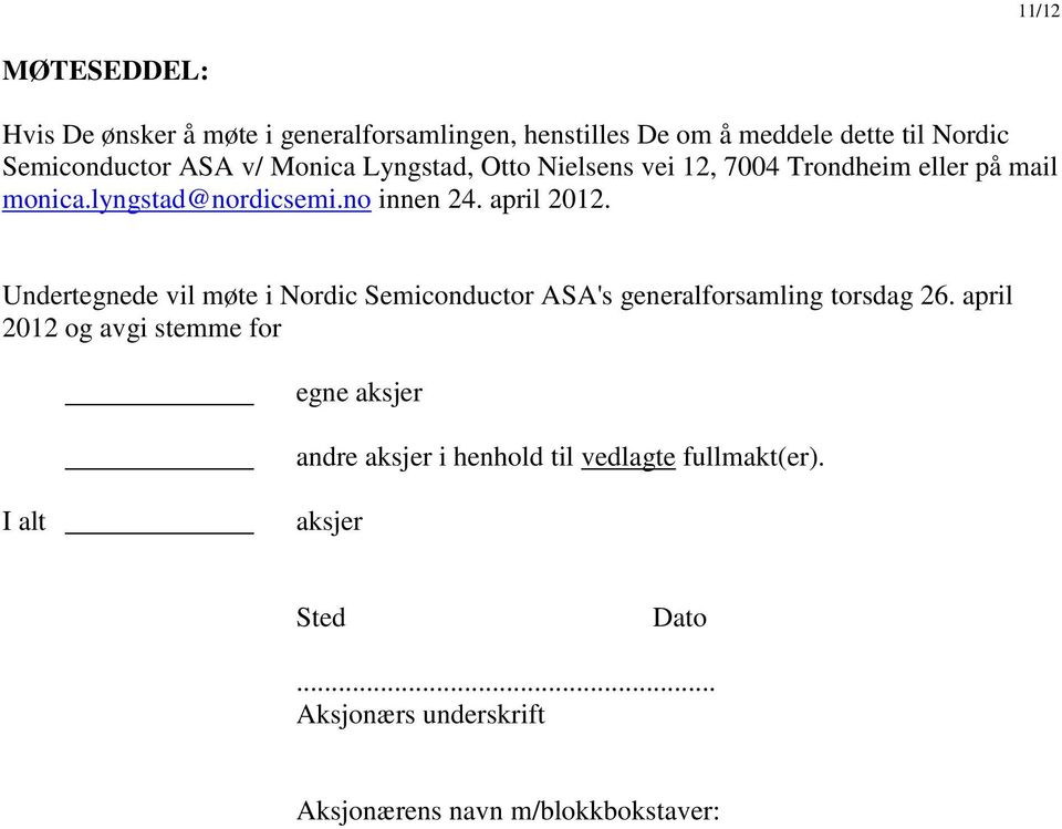 Undertegnede vil møte i Nordic Semiconductor ASA's generalforsamling torsdag 26.