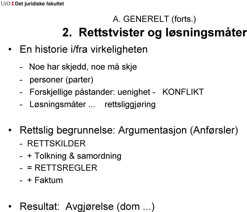 skje - personer (parter) - Forskjellige påstander: uenighet - KONFLIKT - Løsningsmåter.