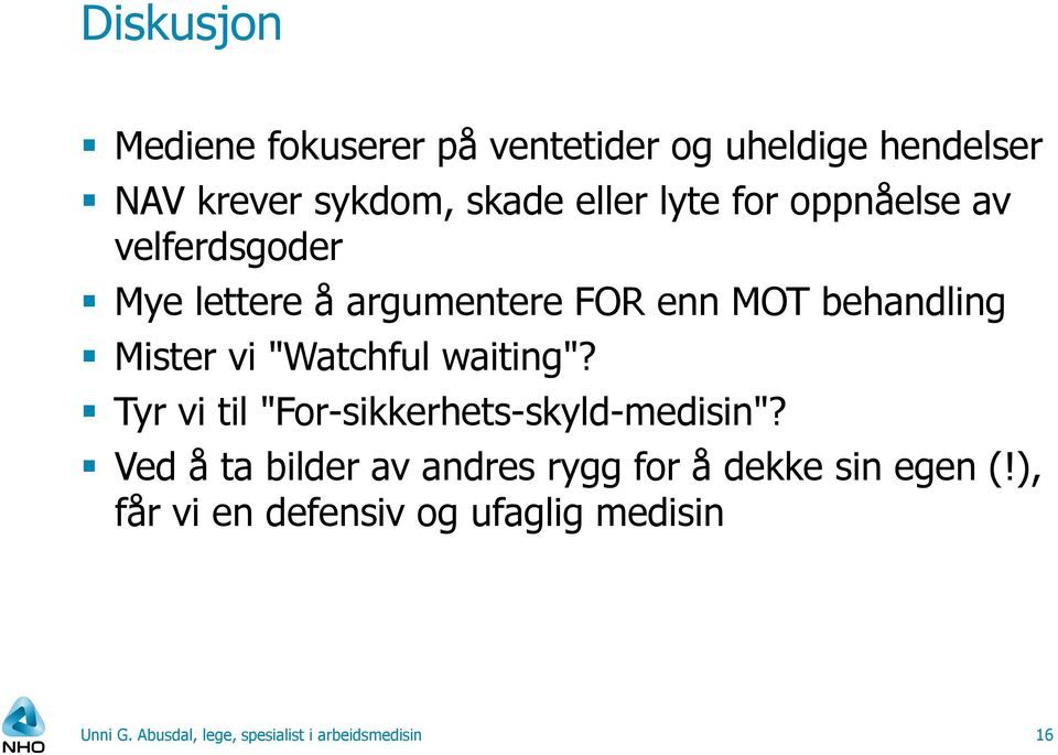 waiting"? Tyr vi til "For-sikkerhets-skyld-medisin"?