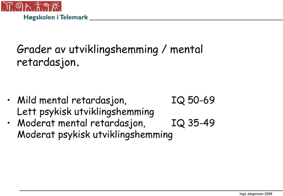 IQ 50-69 Mild mental retardasjon, Lett psykisk
