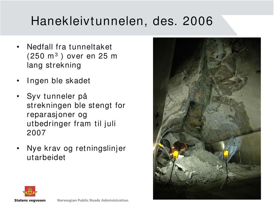 strekning Ingen ble skadet Syv tunneler på strekningen ble