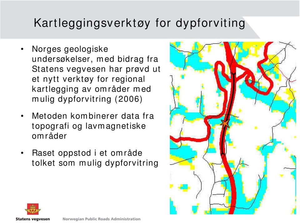 kartlegging av områder med mulig dypforvitring (2006) Metoden kombinerer data