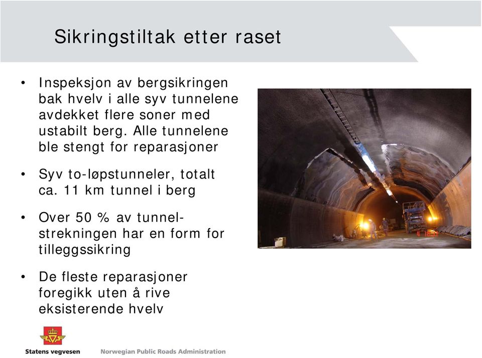 Alle tunnelene ble stengt for reparasjoner Syv to-løpstunneler, totalt ca.