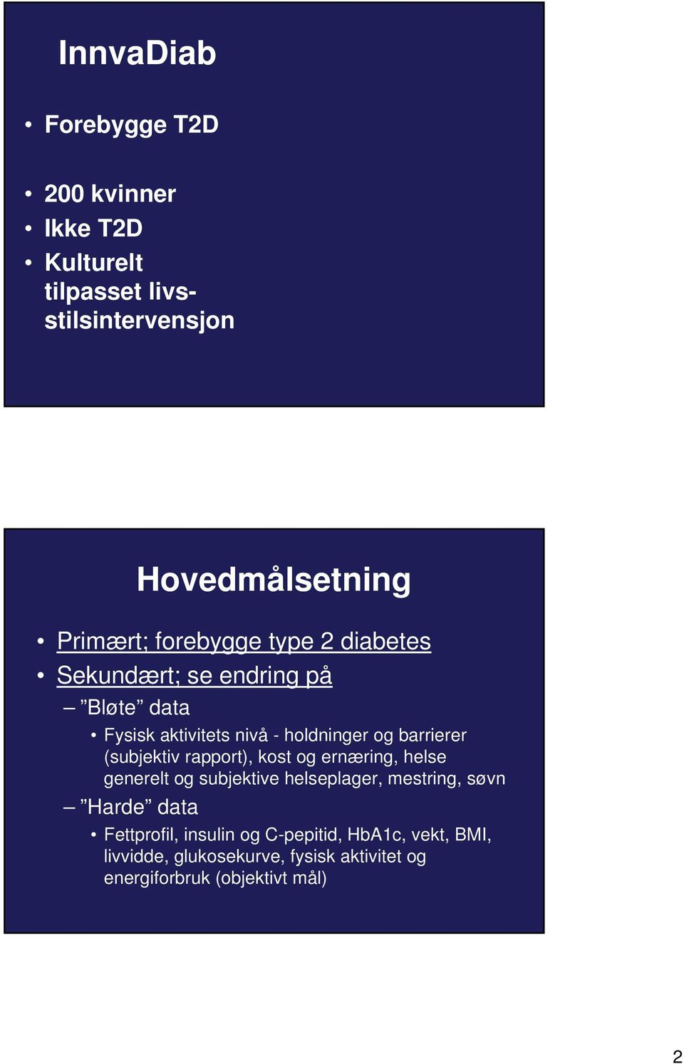 (subjektiv rapport), kost og ernæring, helse generelt og subjektive helseplager, mestring, søvn Harde data