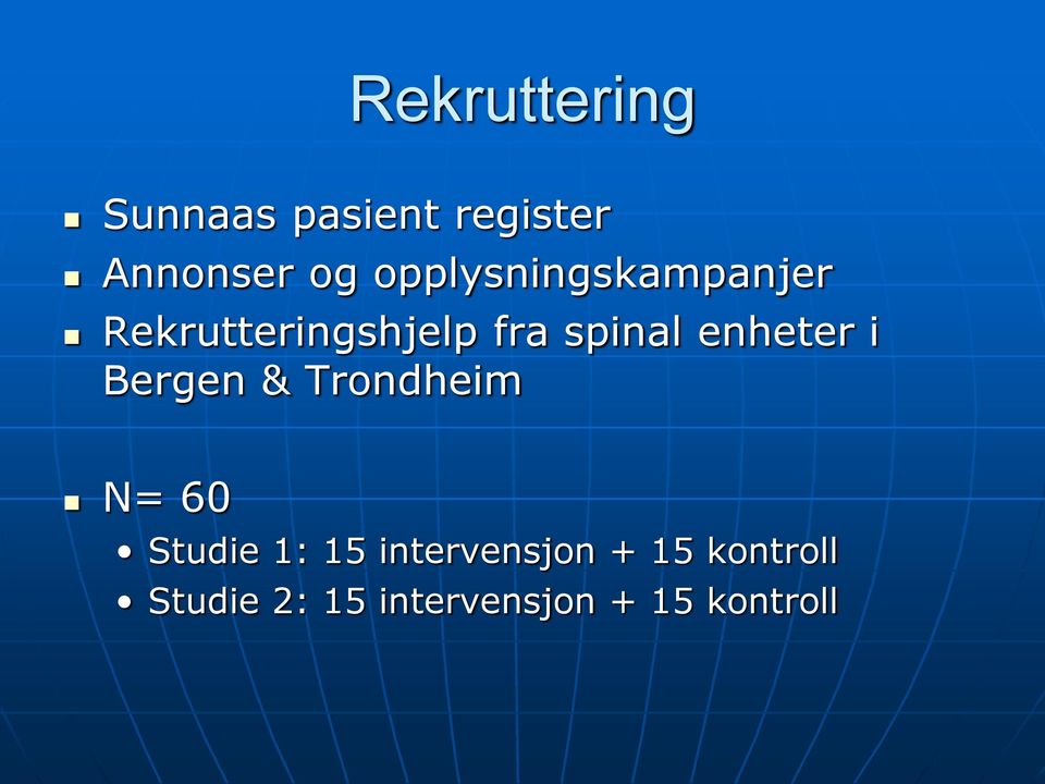 enheter i Bergen & Trondheim N= 60 Studie 1: 15