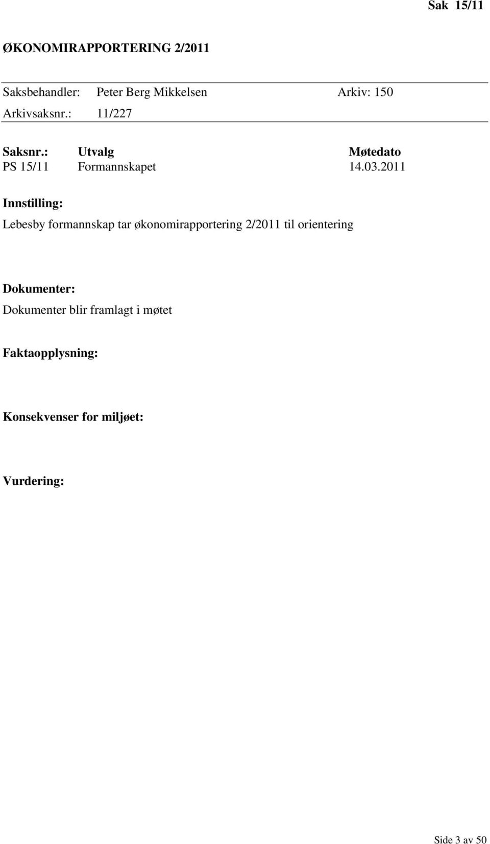 2011 Innstilling: Lebesby formannskap tar økonomirapportering 2/2011 til orientering