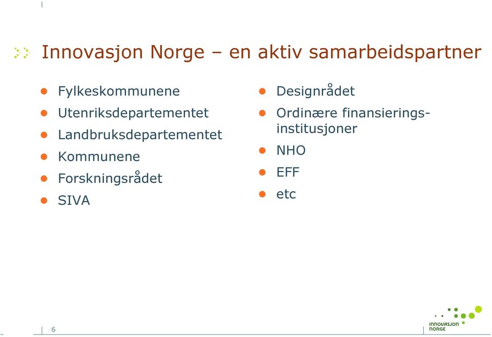 Landbruksdepartementet Kommunene Forskningsrådet