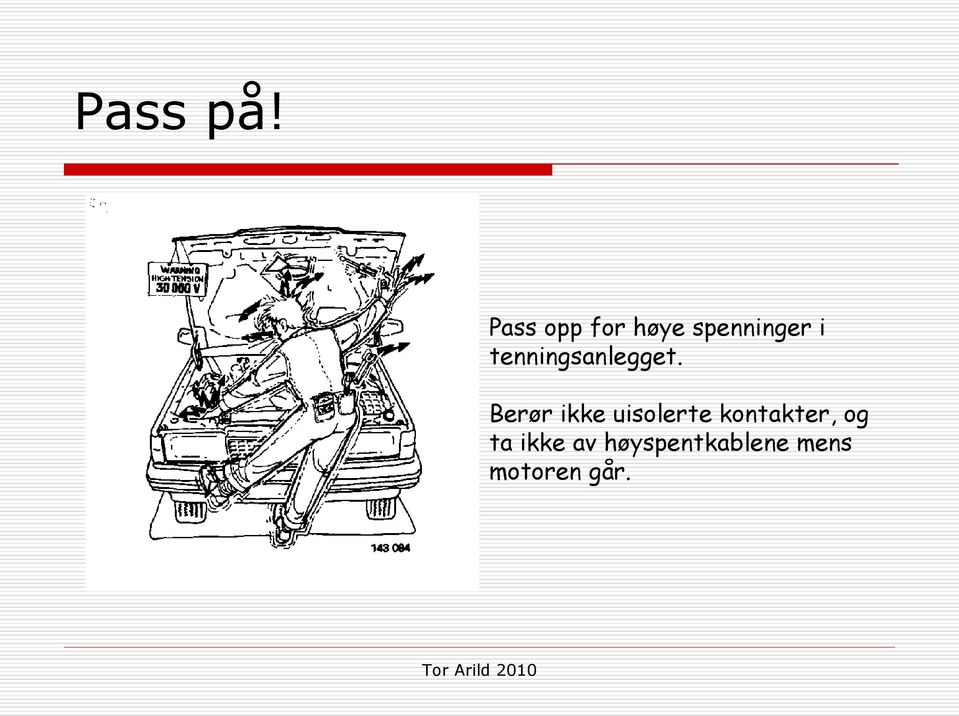 tenningsanlegget.