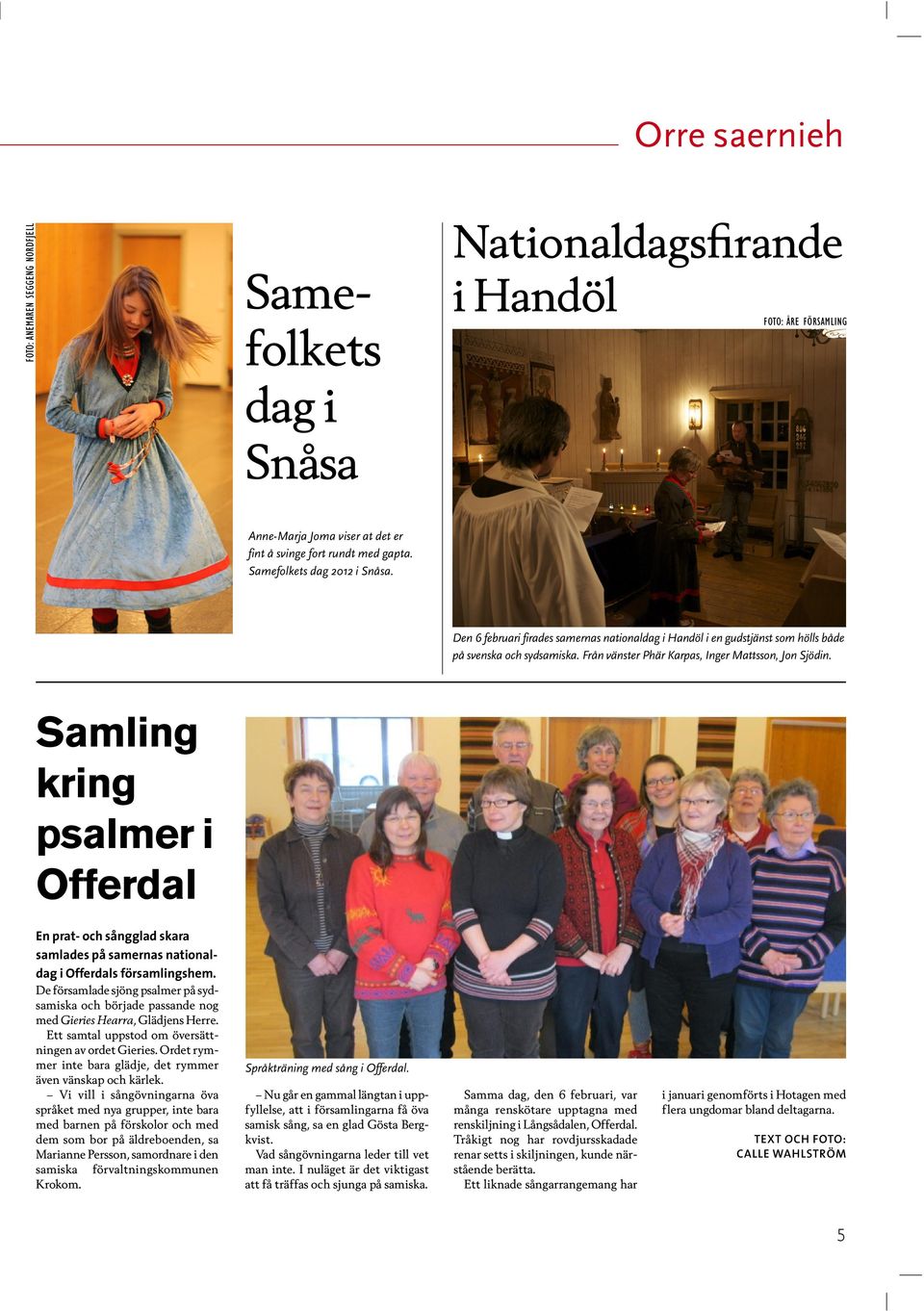 Samling kring psalmer i Offerdal En prat- och sångglad skara samlades på samernas nationaldag i Offerdals församlingshem.
