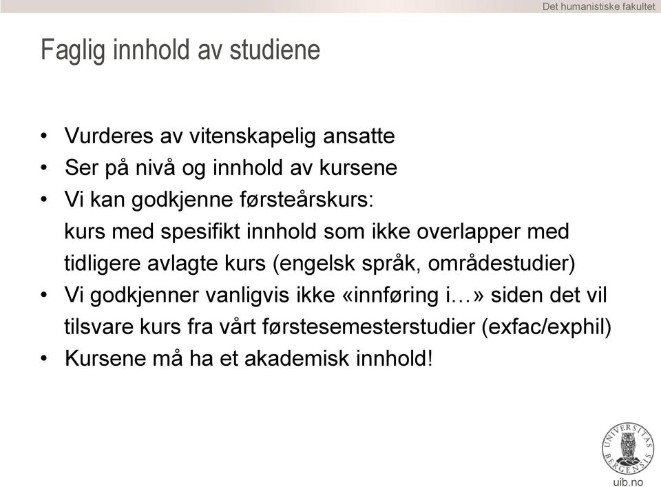 avlagte kurs (engelsk språk, områdestudier) Vi godkjenner vanligvis ikke «innføring i» siden