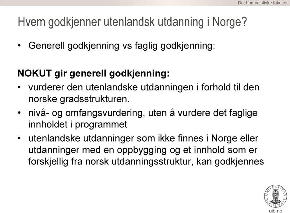 utdanningen i forhold til den norske gradsstrukturen.