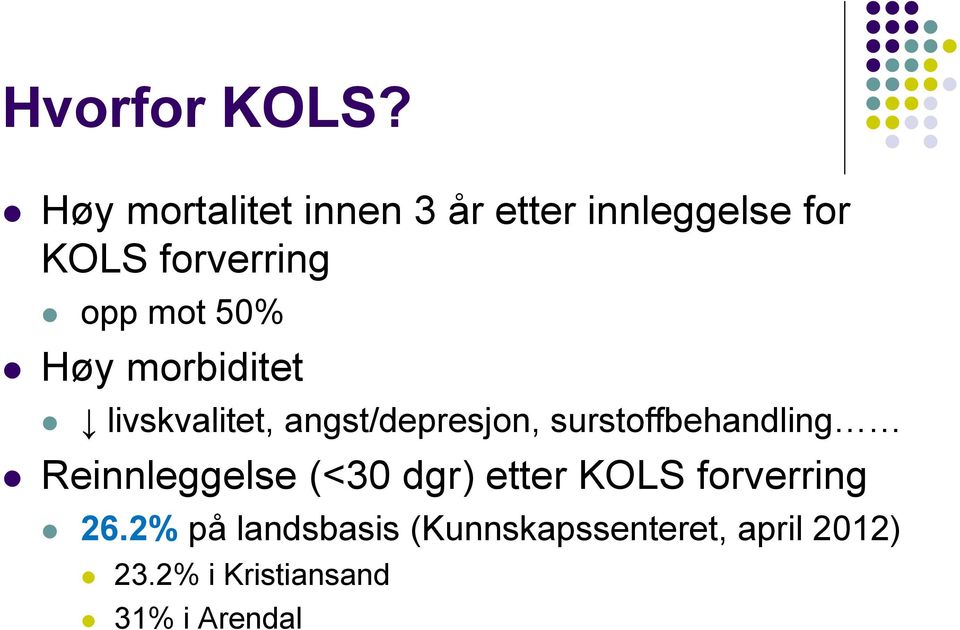 50% Høy morbiditet livskvalitet, angst/depresjon, surstoffbehandling