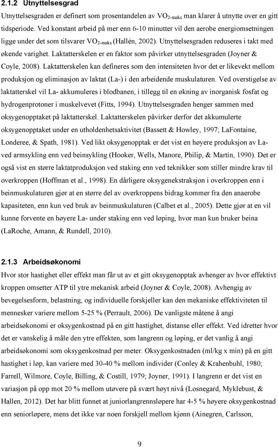 Laktatterskelen er en faktor som påvirker utnyttelsesgraden (Joyner & Coyle, 2008).