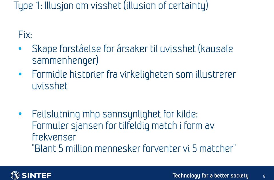 som illustrerer uvisshet Feilslutning mhp sannsynlighet for kilde: Formuler sjansen