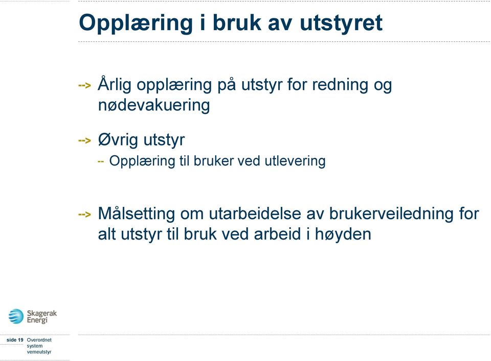 ved utlevering Målsetting om utarbeidelse av