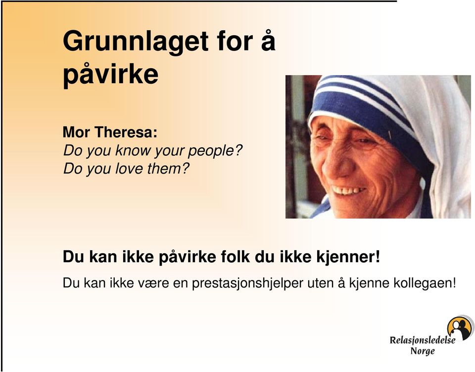 Du kan ikke påvirke folk du ikke kjenner!