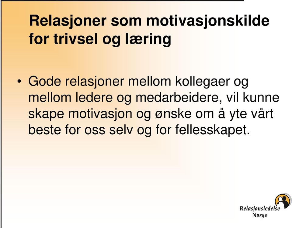 ledere og medarbeidere, vil kunne skape motivasjon