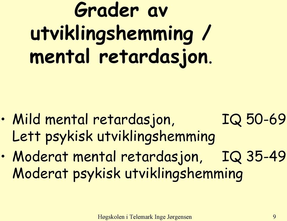 utviklingshemming Moderat mental retardasjon, IQ 35-49