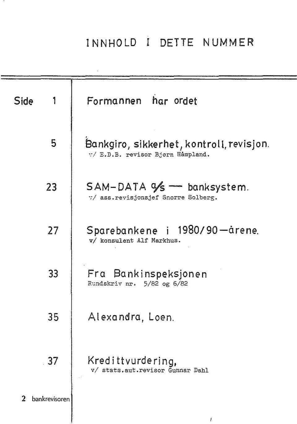 27 Sparebankene i 1980/90-orene. vi konsulent Alf Markhus. 33 Fro Sankinspeksjonen Rundskriv nr.