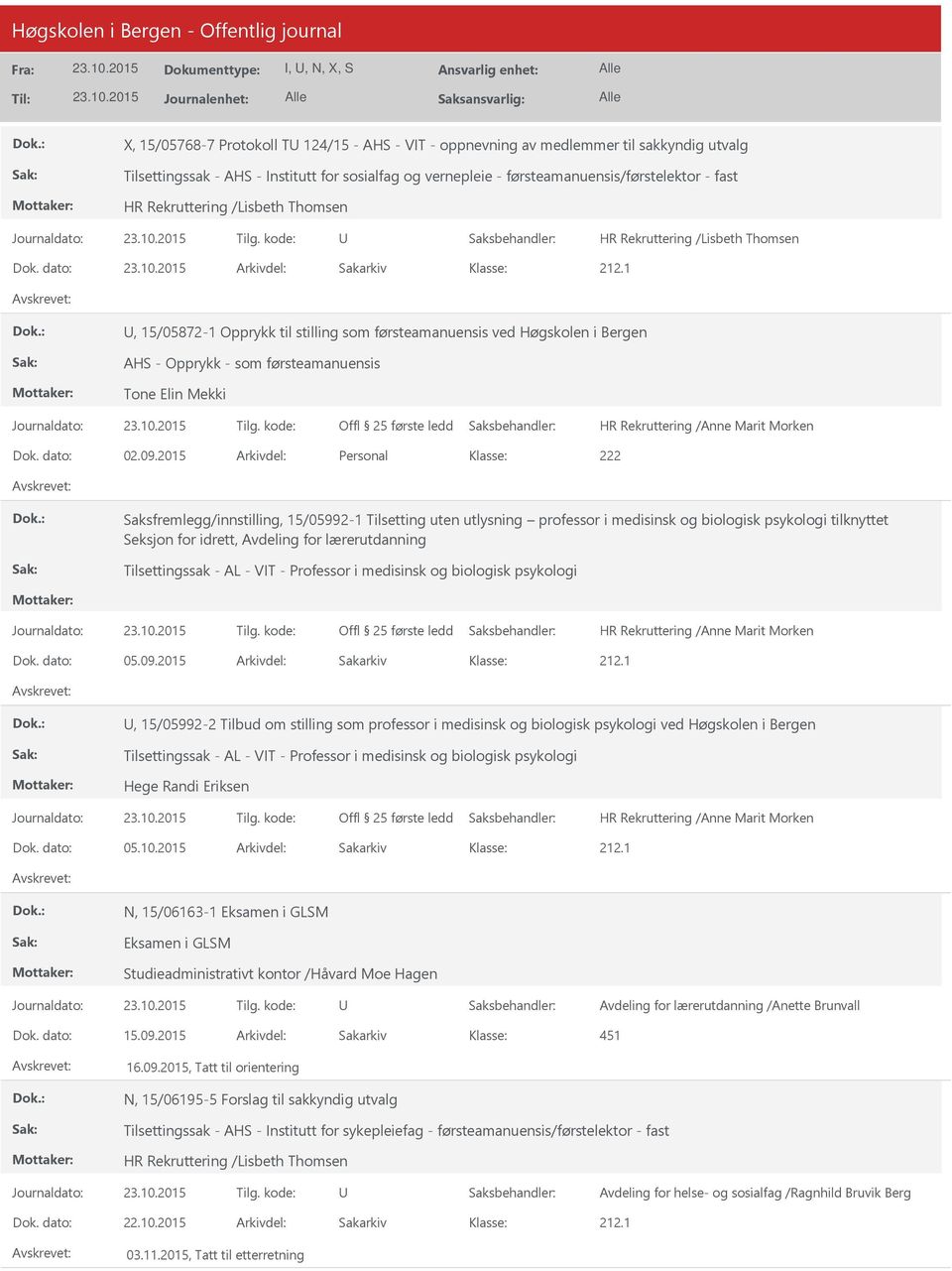 2015 Arkivdel: Personal 222 Saksfremlegg/innstilling, 15/05992-1 Tilsetting uten utlysning professor i medisinsk og biologisk psykologi tilknyttet Seksjon for idrett, Avdeling for lærerutdanning