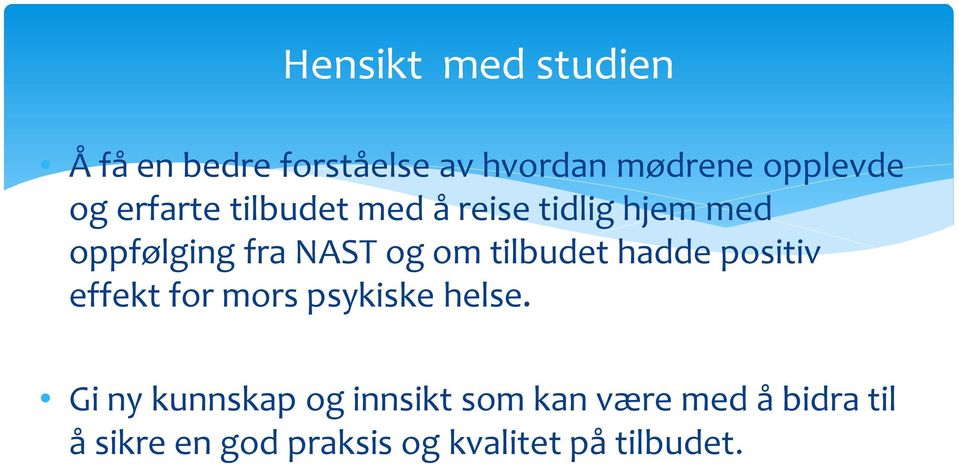 tilbudet hadde positiv effekt for mors psykiske helse.