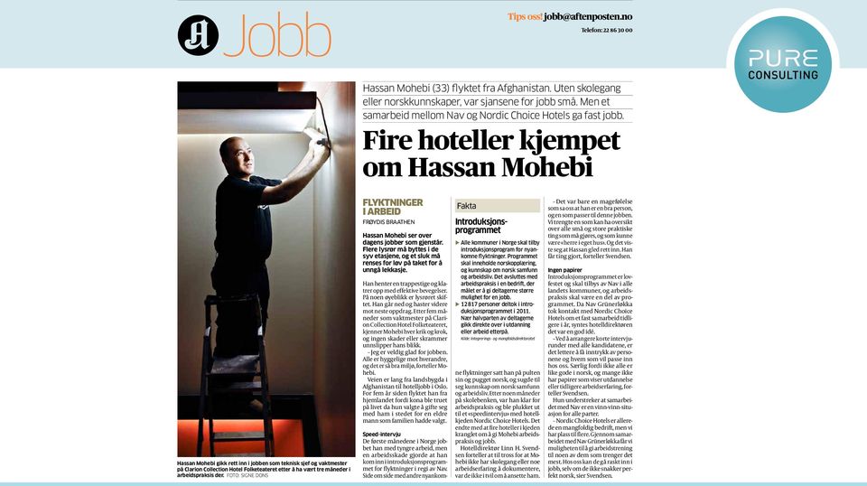 Fire hoteller kjempet om Hassan Mohebi Hassan Mohebi gikk rett inn i jobben som teknisk sjef og vaktmester på Clarion Collection Hotel Folketeateret etter å ha vært tre måneder i arbeidspraksis der.